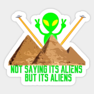 Not Saying It's Aliens.... Sticker